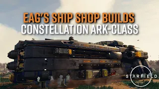 STARFIELD | Constellation Ark-Class Expedition Cruiser Tutorial | GLITCHED | Eag's Ship Shop Builds