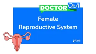 Tips for a Healthy Female Reproductive System | Doctor Q & A