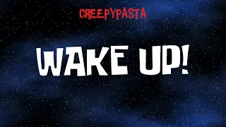 (Creepypasta) SpongeBob Lost Episode: Wake Up! (by MasterGeorge090)