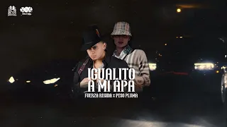 Igualito A Mi Apá - Fuerza Regida x Peso Pluma (Official Video)