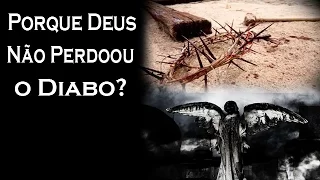 Porque Deus não Perdoou o Diabo? - Guardei a Fé