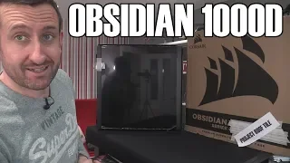 Obsidian 1000D Corsairs BIGGEST Case ever  - Help me build it!