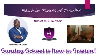 International Sunday School Lesson - February 18, 2024 -  Faith in the Times of Trouble