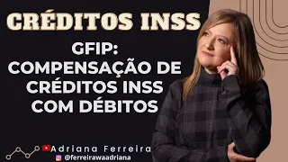 Créditos de INSS em GFIP são compensados em débitos previdenciários@Ferreirawa