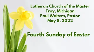 Fourth Sunday of Easter - Sunday Worship - 05/08/22