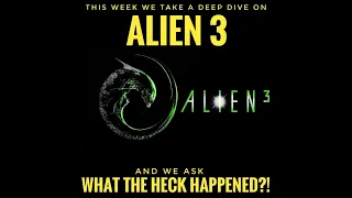 Alien 3 (1992):  What the Heck Happened?!