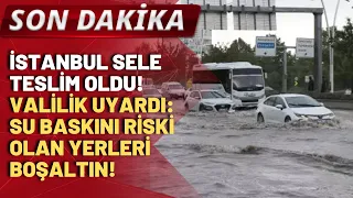 SON DAKİKA! AFAD ve Valilik uyardı: İstanbul'da sel alarmı!