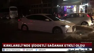 KIRKLARELİ’NDE ŞİDDETLİ SAĞANAK ETKİLİ OLDU