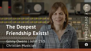 The Deepest Friendship Exists! | John 15:5 | Our Daily Bread Video Devotional