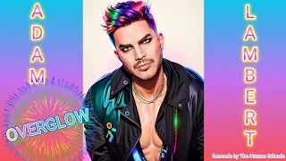 Adam Lambert - Overglow (live session) - fanmade multicolor style edition