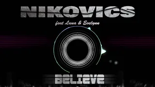 Nikovics, Luna & Evelynn - Believe (Original mix)