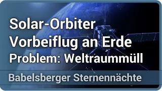 Solar Orbiter • Vorbeiflug an der Erde im Nov. 2021 • Weltraummüll • Hitzeschutz | Alexander Warmuth