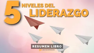 #259 Los 5 Niveles del Liderazgo - Un Resumen de Libros para Emprendedores