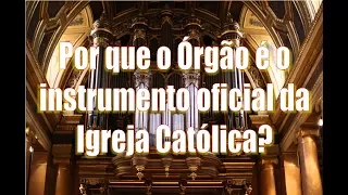 Órgão, o instrumento oficial da Igreja #01