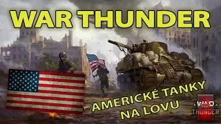 AMERICKÉ TANKY NA LOVU | War Thunder CZ