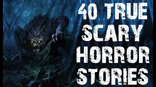 40 TRUE Disturbing & Terrifying Horror Stories | Ultimate Compilation | (Scary Stories)