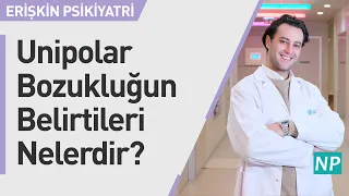 Unipolar Bozukluğun Belirtileri Nelerdir?