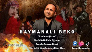 Haymanalı Beko ''Rındem Şirine'' 2022 4K Yeni Klip