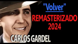 Carlos Gardel - "Volver"  REMASTERIZADO 2024