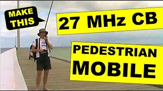 27 MHz pedestrian mobile with your old CB