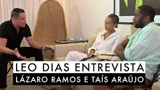 Leo Dias entrevista Lázaro Ramos e Taís Araújo