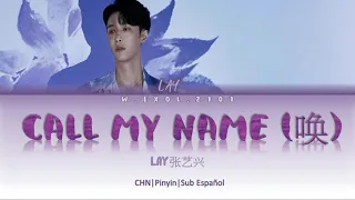 LAY (张艺兴) - CALL MY NAME (唤)|CHN|Pinyin|Sub Español