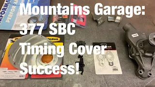 Mountains Garage: 377 SBC Timing Cover Success!