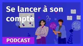 Se lancer à son compte - Podcast