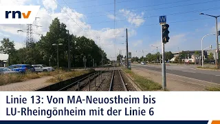 Linie 13: Mit der rnv von Mannheim-Neuostheim nach Ludwigshafen-Rheingönheim (Linie 6)