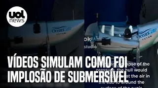 Submarino implodido: Vídeos simulam implosão do submersível Titan, da OceanGate, após desaparecer