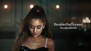 Ariana Grande - breathin' (Sad Version)