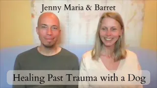 Healing Past Trauma - with a Dog, Mini ACIM Satsang with Jenny Maria & Barret