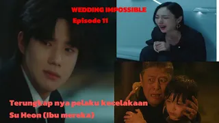 Terungkap nya pelaku penyebab kecelakaan Su Heon  - Alur cerita film Wedding Impossible Episode 11