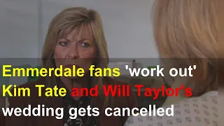 Emmerdale fans 'work out' Kim Tate and Will Taylor's wedding gets cancelled