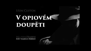 MLUVENÉ SLOVO   Clifton, Léon   V opiovém doupěti DETEKTIVKA