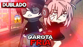 Garota Fria [DUBLADO] Mini Filme | Gacha Club