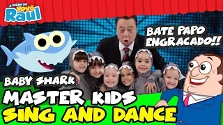 MASTER KIDS CANTADO E DANÇANDO BABY SHARK -Sing and Dance (Raul Gil)