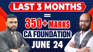 Last 3 Months=350 Marks Guaranteed in CA Foundation June 24 | How to Clear CA Foundation Exams