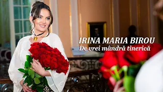 Irina Maria Birou - De vrei mândră tinerică