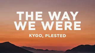 Kygo - The Way We Were (Lyrics) ft. Plested