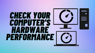 Check Your Computer's Hardware Performance