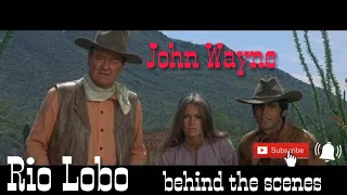 RIO LOBO, Behind The Scenes, starring John Wayne