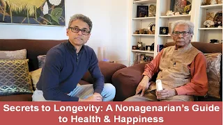 Secrets to Longevity: A 90+ year old's guide to Health & Happiness