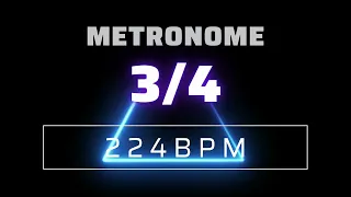 3/4 METRONOME 224 BPM △