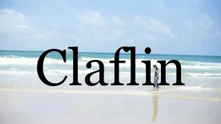 How To Pronounce Claflin🌈🌈🌈🌈🌈🌈Pronunciation Of Claflin