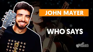 WHO SAYS - John Mayer (complete class) | How to play on the guitar