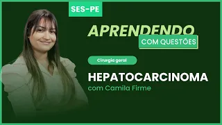 Hepatocarcinoma | Aprendendo com questões: medicina preventiva - SES-PE