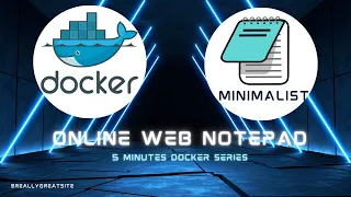 [5 Mins Docker Series] Using Docker Run to Install A Web Notepad App - Minimalist - Part 1