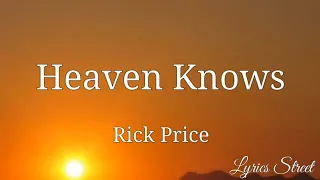 Heaven Knows (Lyrics) Rick Price @lyricsstreet5409 #lyrics #rickprice #heavenknows #90s