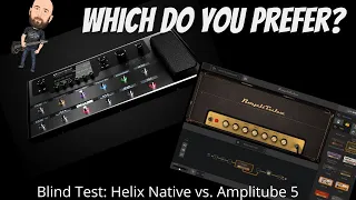 Which Do YOU Prefer? | Helix Native vs. Amplitube 5 BLIND TEST!